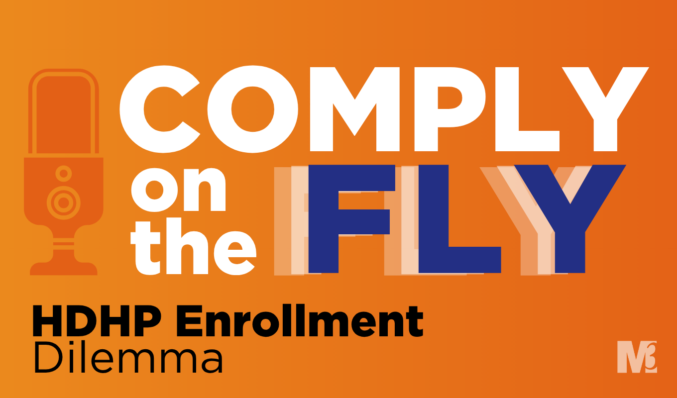Orange podcast graphic reading “Comply on the Fly” with a microphone icon and the subtitle “HDHP Enrollment Dilemma”