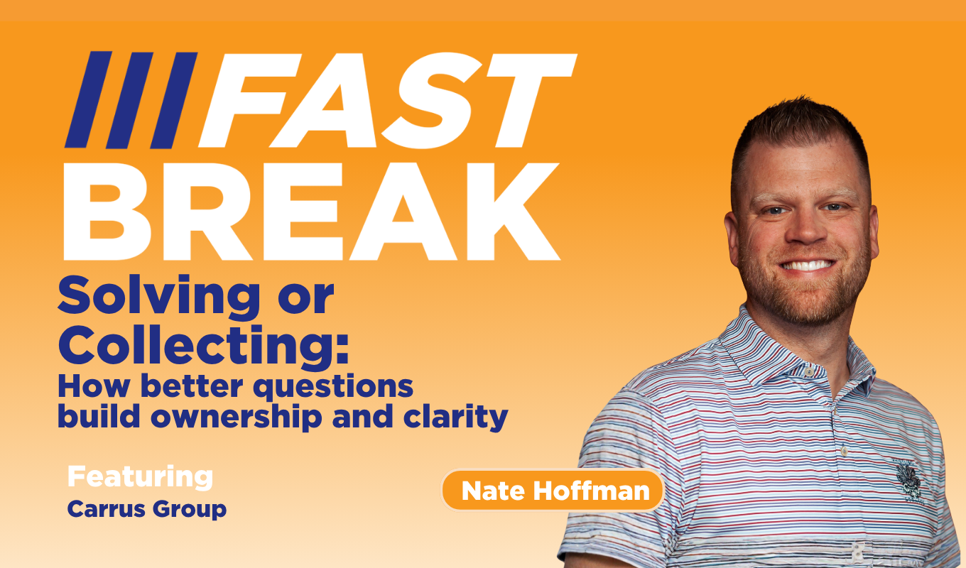 Promotional podcast thumbnail for “FAST BREAK” featuring a speaker portrait and the topic “Solving or Collecting: How better questions build ownership and clarity.”